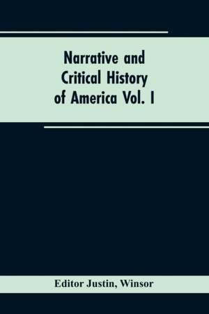 Narrative and critical history of America Vol. I de Winsor Editor: Justin