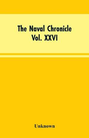 The Naval Chronicle,, Vol. XXVI , July to December 1811 de Unknown