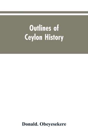 Outlines of Ceylon history de Donald Obeyesekere