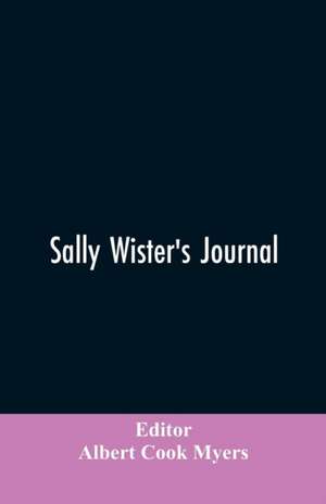 Sally Wister's Journal de Albert Cook Editor: Myers