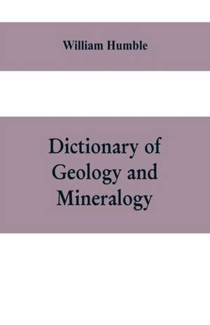 Dictionary of Geology and Mineralogy de William Humble