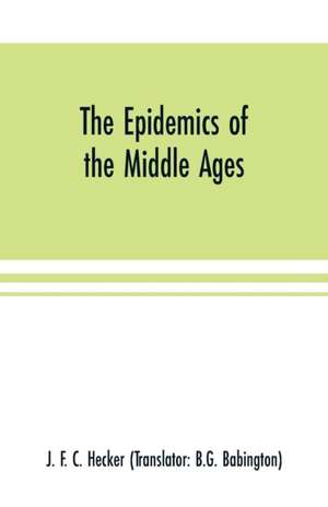 The epidemics of the middle ages de J. F. C. Hecker