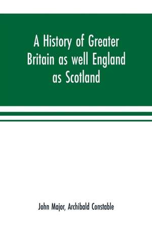 A history of Greater Britain as well England as Scotland de John Major