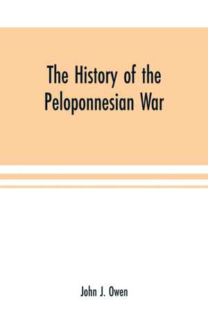 The history of the Peloponnesian War; by Thucydides according to the text of L. Dindorf with notes for the use of colleges de John J. Owen