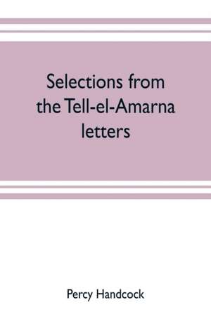 Selections from the Tell-el-Amarna letters de Percy Handcock