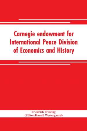 Carnegie endowment for International Peace Division of Economics and History John Bates Clark, Director; Epidemics resulting from wars de Friedrich Prinzing