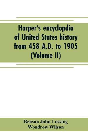 Harper's encyclopdia of United States history from 458 A.D. to 1905 (Volume II) de Benson John Lossing