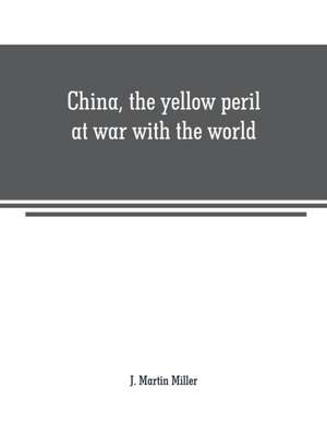 China, the yellow peril at war with the world de J. Martin Miller