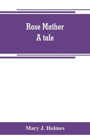 Rose Mather de Mary J. Holmes