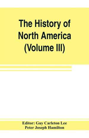 The History of North America (Volume III) The Colonization of the South de Peter Joseph Hamilton