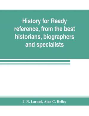 History for ready reference, from the best historians, biographers, and specialists de J. N. Larned