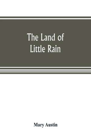 The land of little rain de Mary Austin