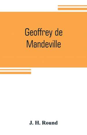 Geoffrey de Mandeville de J. H. Round