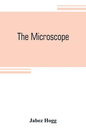 The microscope de Jabez Hogg