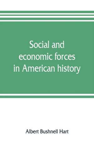 Social and economic forces in American history. From The American nation de Albert Bushnell Hart