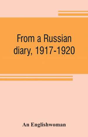 From a Russian diary, 1917-1920 de An Englishwoman