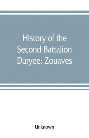 History of the Second Battalion Duryee de Unknown