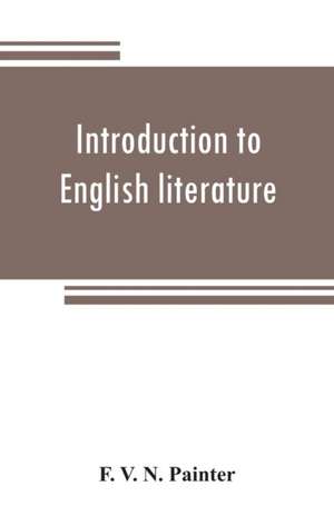 Introduction to English literature, including a number of classic works. With notes de F. V. N. Painter