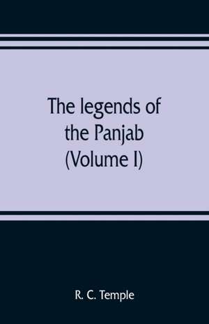 The legends of the Panjab (Volume I) de R. C. Temple