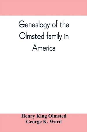 Genealogy of the Olmsted family in America de Henry King Olmsted