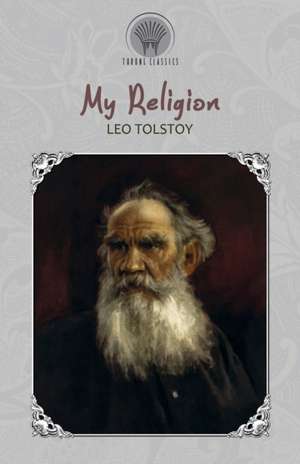 My Religion de Leo Tolstoy