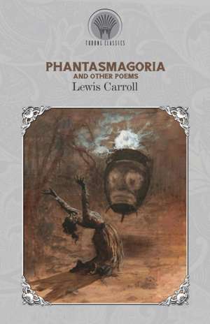 Phantasmagoria and Other Poems de Lewis Carroll