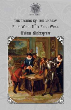 The Taming of the Shrew & All's Well That Ends Well de William Shakespeare