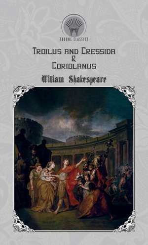 Troilus and Cressida & Coriolanus de William Shakespeare