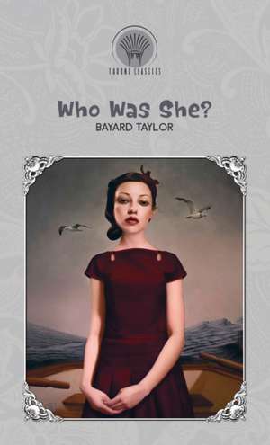 Who Was She? de Bayard Taylor