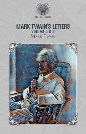 Mark Twain's Letters Volume 5 & 6 de Mark Twain