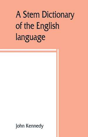 A stem dictionary of the English language de John Kennedy