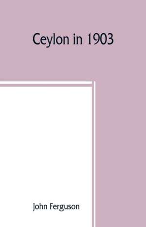 Ceylon in 1903 de John Ferguson