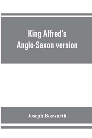 King Alfred's Anglo-Saxon version of the Compendious history of the world by Orosius. Containing,--facsimile specimens of the Lauderdale and Cotton mss., a preface describing these mss., etc., an introduction--on Orosius and his work; the Anglo-Saxon text de Joseph Bosworth