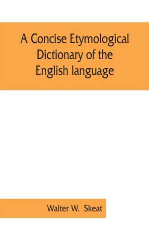 A concise etymological dictionary of the English language de Walter W. Skeat