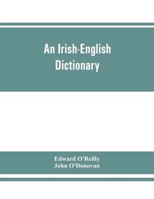 An Irish-English dictionary de Edward O'Reilly