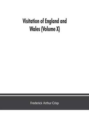 Visitation of England and Wales (Volume X) de Frederick Arthur Crisp