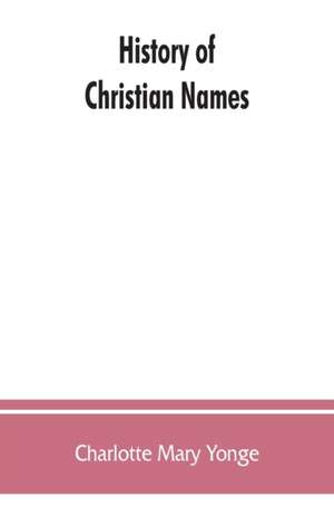 History of Christian names de Charlotte Mary Yonge