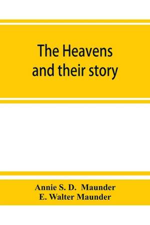 The heavens and their story de Annie S. D. Maunder