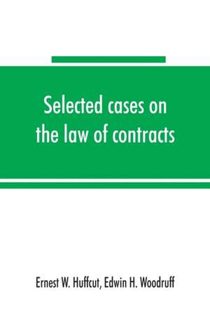 Selected cases on the law of contracts de Ernest W. Huffcut