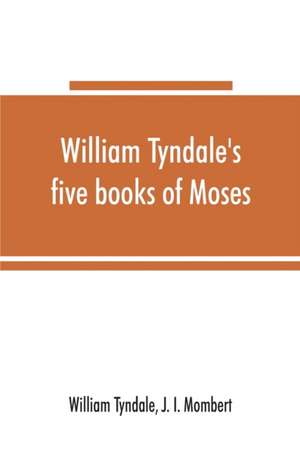 William Tyndale's five books of Moses, called the Pentateuch de William Tyndale