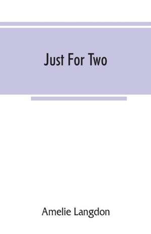 Just for two; a collection of recipes designed for two persons de Amelie Langdon