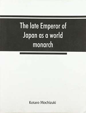 The late Emperor of Japan as a world monarch de Kotaro Mochizuki