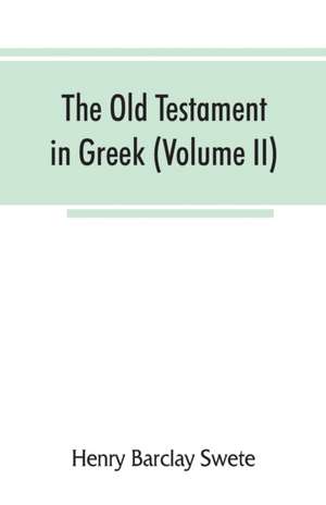 The Old Testament in Greek, according to the Septuagint (Volume II) de Henry Barclay Swete