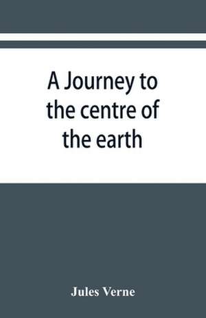 A journey to the centre of the earth de Jules Verne