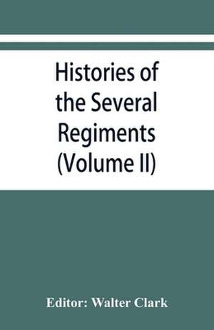 Histories of the several regiments and battalions from North Carolina, in the great war 1861-'65 (Volume II) de Walter Clark