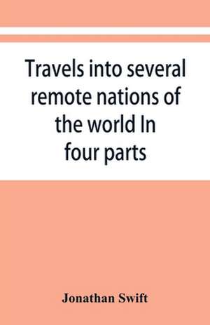 Travels into several remote nations of the world. In four parts de Jonathan Swift