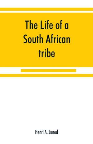 The life of a South African tribe de Henri A. Junod