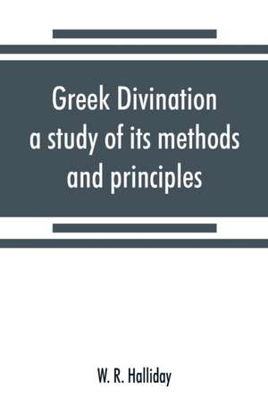 Greek divination; a study of its methods and principles de W. R. Halliday