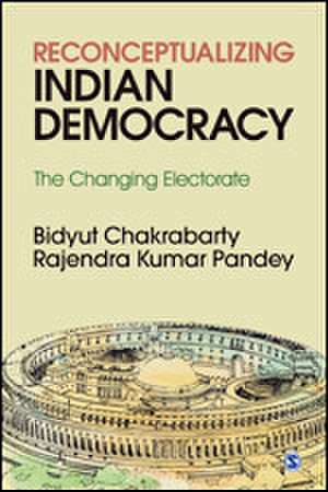 Reconceptualizing Indian Democracy: The Changing Electorate de Bidyut Chakrabarty