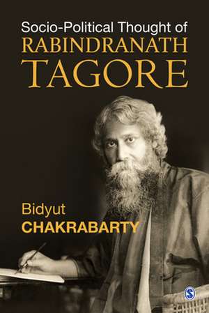 Sociopolitical Thought of Rabindranath Tagore de Bidyut Chakrabarty